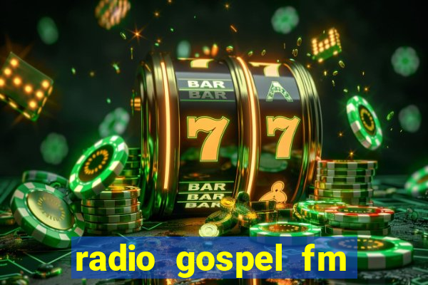 radio gospel fm salvador bahia