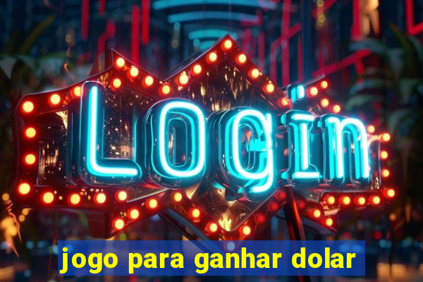 jogo para ganhar dolar