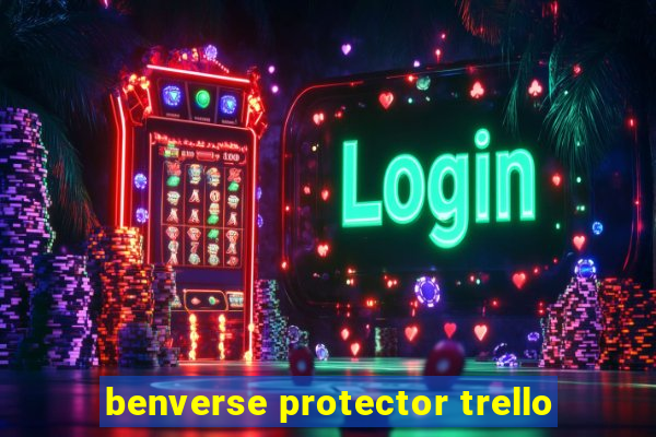 benverse protector trello