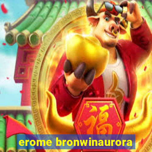 erome bronwinaurora