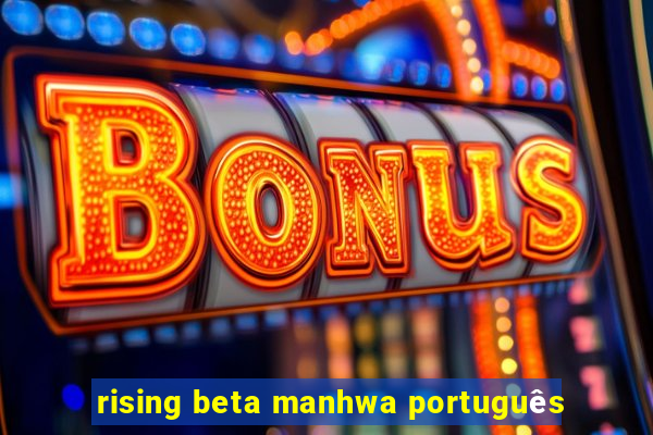 rising beta manhwa português