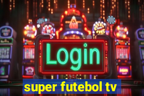 super futebol tv