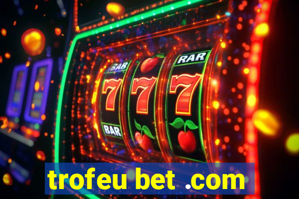 trofeu bet .com