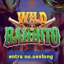 entra no.sexlong