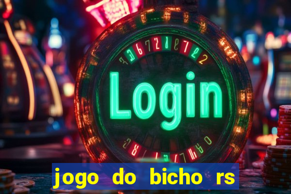 jogo do bicho rs resultado certo de hoje 14h 18h rs consulta