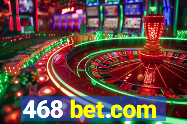 468 bet.com