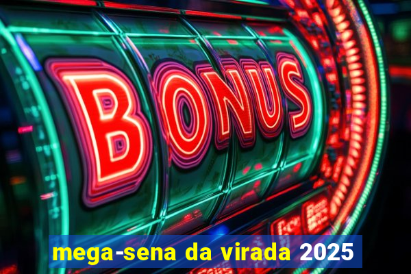 mega-sena da virada 2025