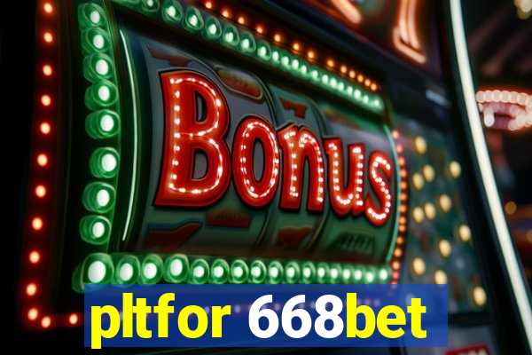 pltfor 668bet