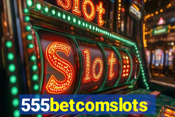 555betcomslots