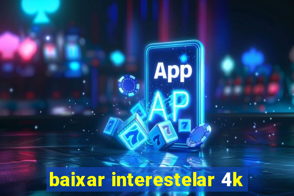 baixar interestelar 4k