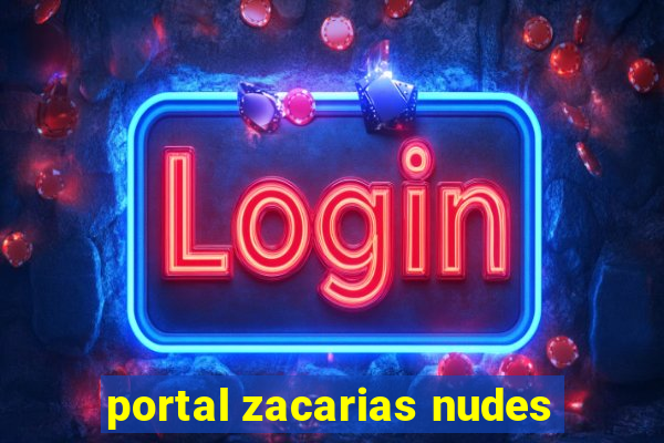 portal zacarias nudes