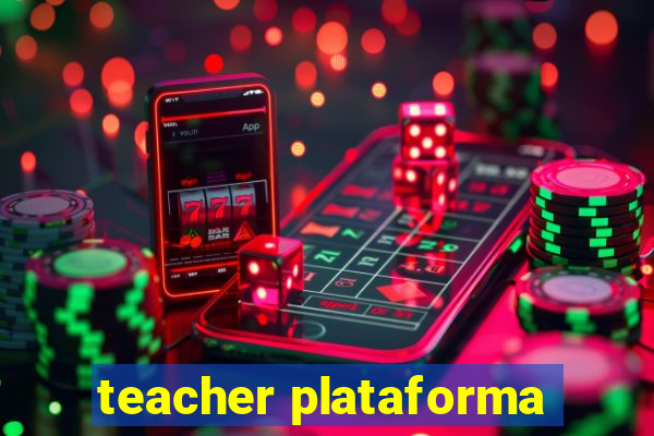 teacher plataforma