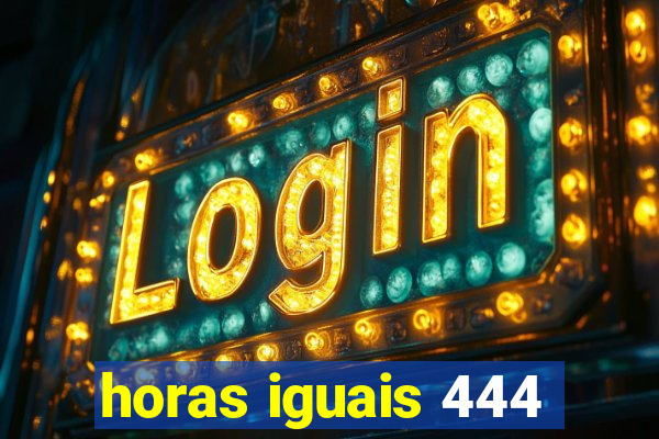 horas iguais 444