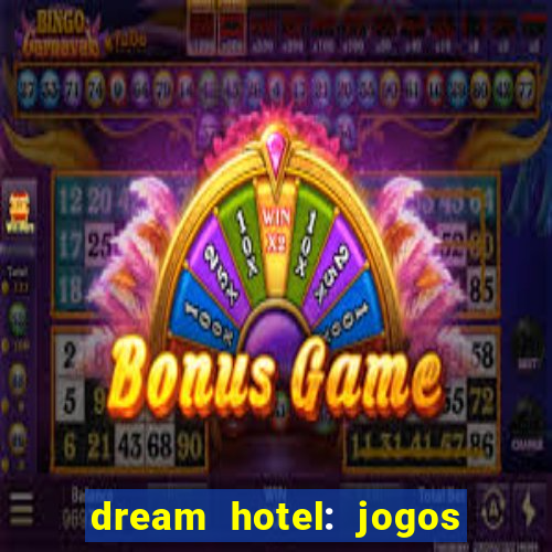 dream hotel: jogos de hotel