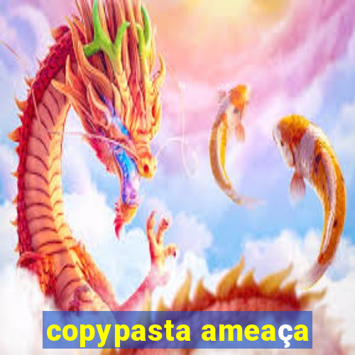 copypasta ameaça