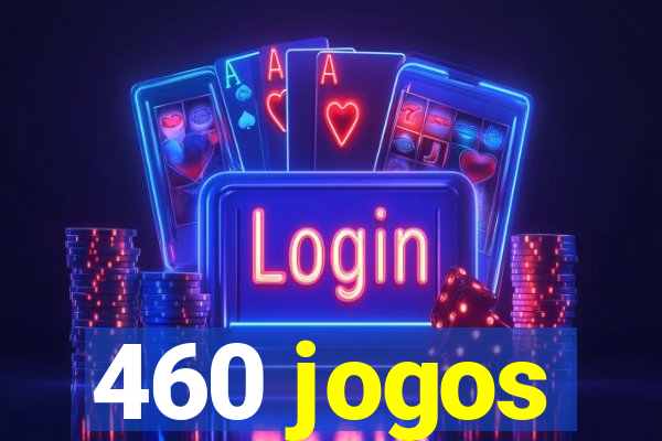 460 jogos