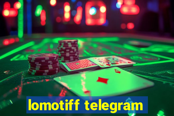 lomotiff telegram