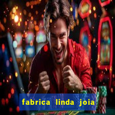 fabrica linda joia vitoria conquista bahia