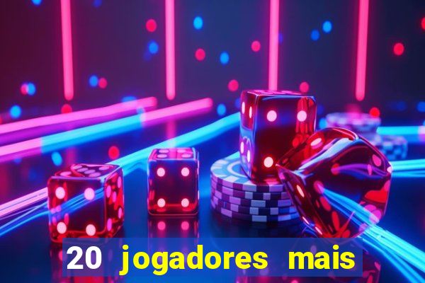 20 jogadores mais ricos do mundo