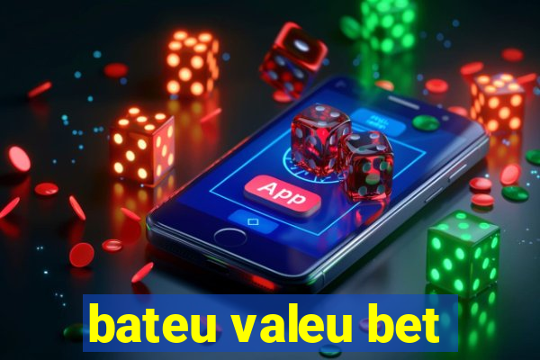 bateu valeu bet