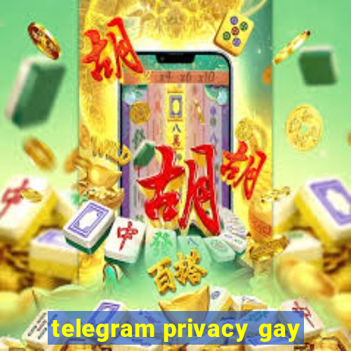 telegram privacy gay