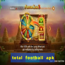 total football apk mod dinheiro infinito