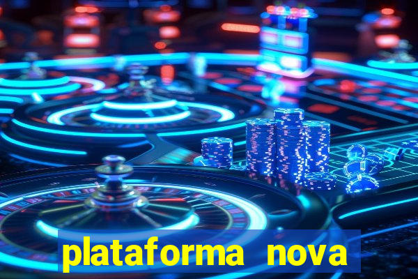 plataforma nova pagando bem