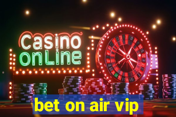 bet on air vip