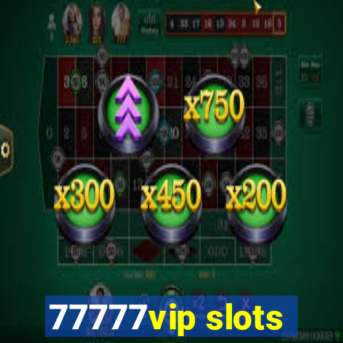 77777vip slots