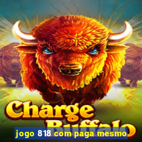 jogo 818 com paga mesmo