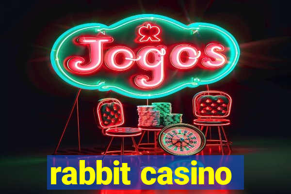 rabbit casino