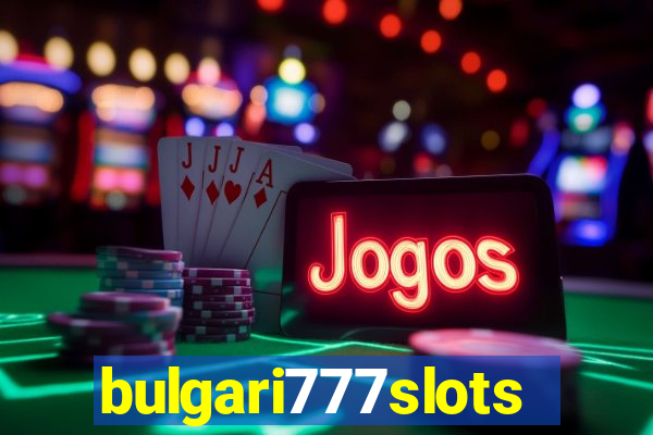 bulgari777slots.com