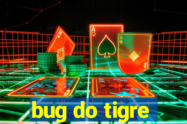 bug do tigre