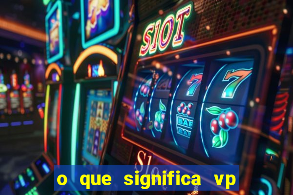 o que significa vp + 2 no sportingbet