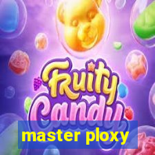 master ploxy