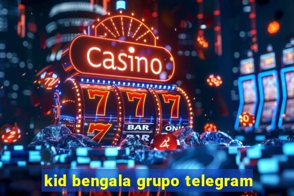 kid bengala grupo telegram