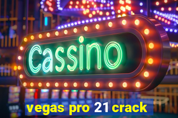 vegas pro 21 crack