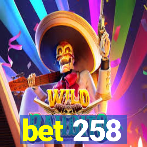 bet 258