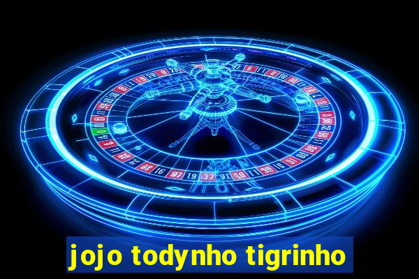 jojo todynho tigrinho