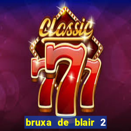 bruxa de blair 2 filme completo dublado