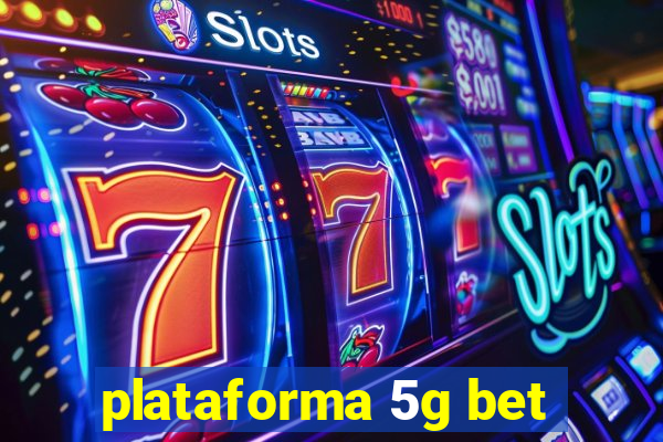 plataforma 5g bet