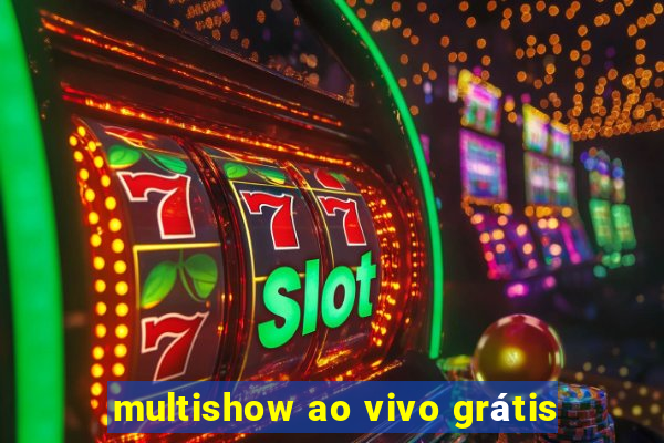 multishow ao vivo grátis