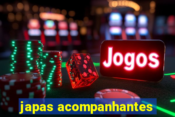 japas acompanhantes