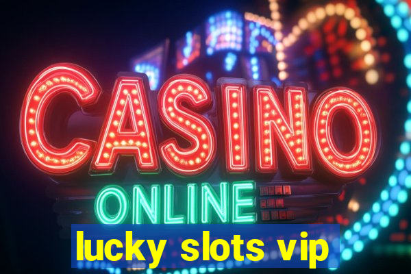 lucky slots vip