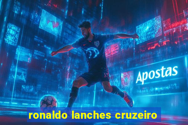 ronaldo lanches cruzeiro