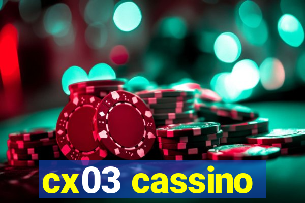 cx03 cassino