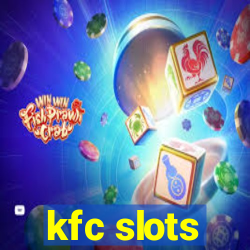 kfc slots