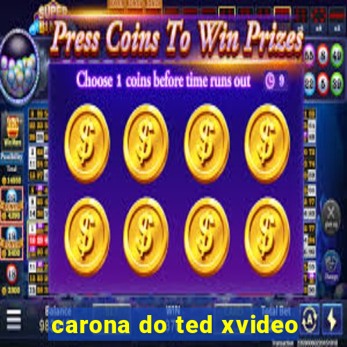 carona do ted xvideo