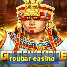 roubar casino