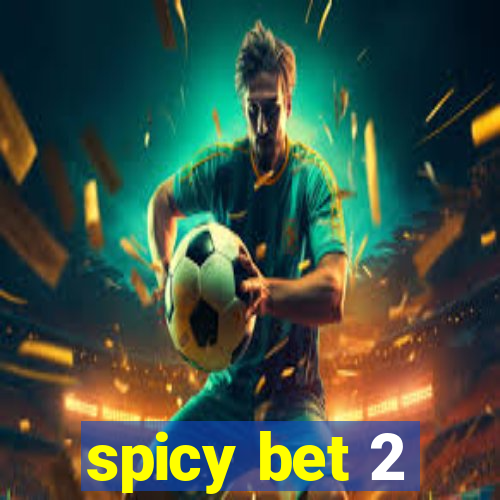 spicy bet 2